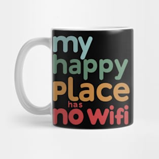 My Happy Place Has No Wi-fi Mug